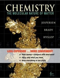 Chemistry: The Molecular Nature of Matter – Neil D. Jespersen – 6th Edition