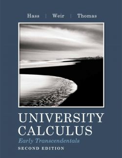 University Calculus Early Transcendentals – Hass, Weir, Thomas – 2nd Edition