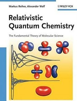 Relativistic Quantum Chemistry – Markus Reiher, Alexander Wolf – 1st Edition