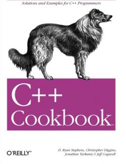 C++ Cookbook – Jeff Cogswell, Christopher Diggins, Ryan Stephens, Jonathan Turkanis – 1st Edition