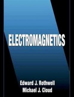 Electromagnetics – Edward J. Rothwell, Michael J. Cloud – 1st Edition