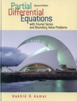 Partial Differential Equations with Fourier Series and Boundary Value Problems – Nakhlé H. Asmar – 2nd Edition