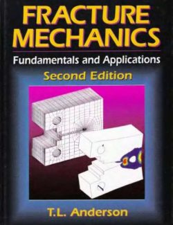 Fracture Mechanics: Fundamentals and Applications – T.L. Anderson – 2nd Edition