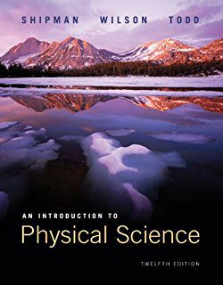 Introduction Physical Science – James T. Shipman, Jerry D. Wilson, Aaron W. Todd – 12th Edition