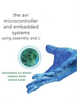 The AVR Microcontroller and Embedded Systems – Muhammad A. Mazidi – 1st Edition