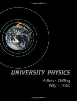 University Physics – George B. Arfken, David F. Griffing, Donald C. Kelly & Joseph Priest – 1st Edition