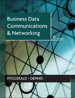 Business Data Communications And Networking – Jerry Fitzgerald, Alan Dennis, Alexandra Durcikova – 11th Edition