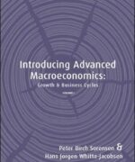 Introduction to Advanced Macroeconomics: Growth & Business Cycle (Vol. I) - Peter B. Sorensen