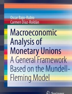 Macroeconomic Analysis of Monetary Unions – Oscar Bajo Rubio, Carmen Díaz Roldán – 1st Edition