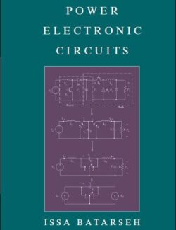 Power Electronic Circuits – Issa Batarseh – 1st Edition