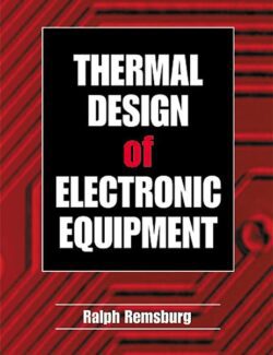 Thermal Design of Electronic Equipment - Ralph Remsburg - 1st Edition